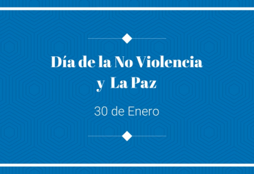 30 de Enero – Día de la No Violencia y de La Paz